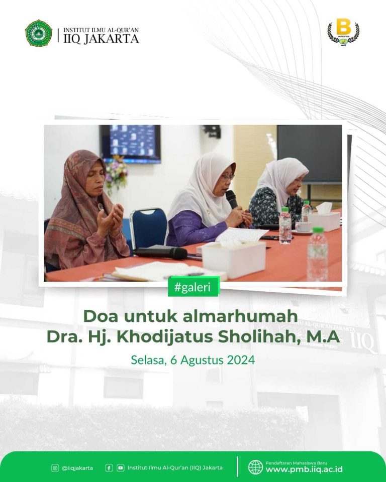 IIQ Jakarta Berduka, Rektor dan Civitas Akademika IIQ Takziyah atas Wafatnya Dra. Hj. Khodijatus Sholihah, MA.