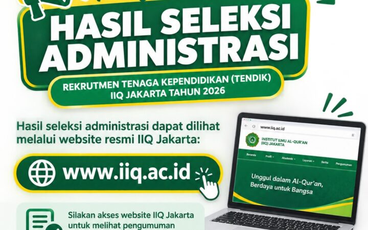 IIQ Jakarta Umumkan Hasil Seleksi Administrasi Tendik 2026: 11 Peserta Lolos ke Tahap Ujian Tulis