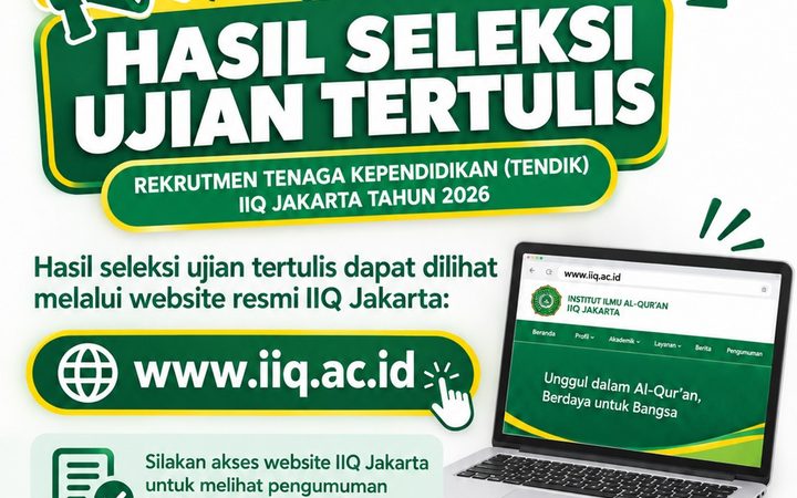 PENGUMUMAN: Hasil Seleksi Ujian Tertulis Rekrutmen Tenaga Kependidikan (Tendik) IIQ Jakarta Tahun 2026